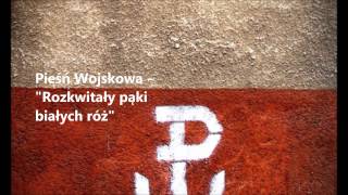 Rozkwitały pąki białych róż - Białe Róże - Piękna Pieśń Patriotyczna