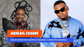 ABIGAIL CHAMS : African SUPERSTARS Wananitaka KIMAPENZI Kwenye DM | CLOSER With HARMONIZE