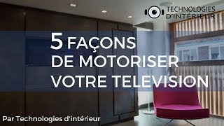 5 façons de motoriser votre télévision