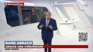 BAND ABRAÇO: GRUPO BANDEIRANTES ANUNCIA CAMPANHA DE DOAÇÃO | BRASIL URGENTE