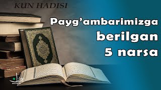 Payg`ambarimiz (S.A.V)ga berilgan 5 narsa // Kun Hadisi 161