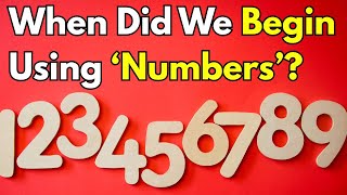 When Did We Begin Using Numbers?