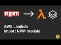 How To Import NPM module in AWS Lambda (Node.js) - using Layer