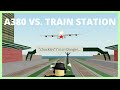 A380 VS. PTFS Train Station | Roblox