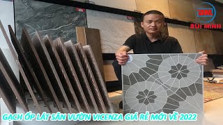 Gạch ốp lát sân vườn Vicenza giá rẻ mới về 2022 - Gạch ốp lát Bùi Minh