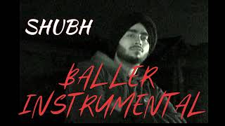 Shubh - Baller (INSTRUMENTAL)