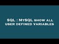 SQL : MySQL show all user defined variables
