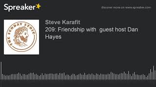 209: Friendship with  guest host Dan Hayes