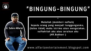 Bingung-Bingung  ||  H. Subro Alfarizi  ||  Official Video Lyric