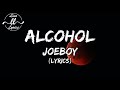 JOEBOY- ALCOHOL (LYRICS VIDEO)