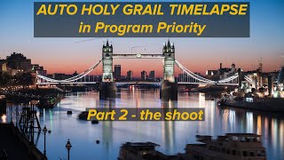Automatic HOLY GRAIL TIMELAPSE in Program Priority / Part 2 - the shoot