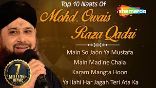 Top 10 Naats by Mohd Owais Raza Qadri | Main Madine Chala | Karam Mangta Hoon | Ramzan Naat 2023