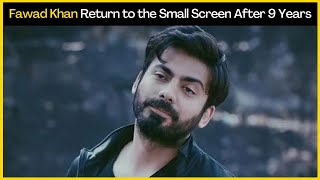Fawad Khan Returns to the Small Screen After 9 Years | Pakistani Actor