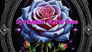 The Secret Symbolism Occult: The Rose Meanings