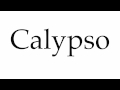 How to Pronounce Calypso