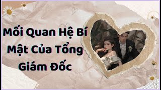 🎥 [Truyện Ngắn ] Mối Quan Hệ Bí Mật Của Tổng Giám Đốc | Đào Như Di