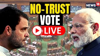 Lok Sabha Live | No Confidence Motion In Parliament | Rahul Gandhi Vs Modi Lok Sabha Live | News18