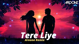 Tere liye Remix - Aroone  | Atif Aslam | Shreya Ghoshal | Progressive Melodic Mix
