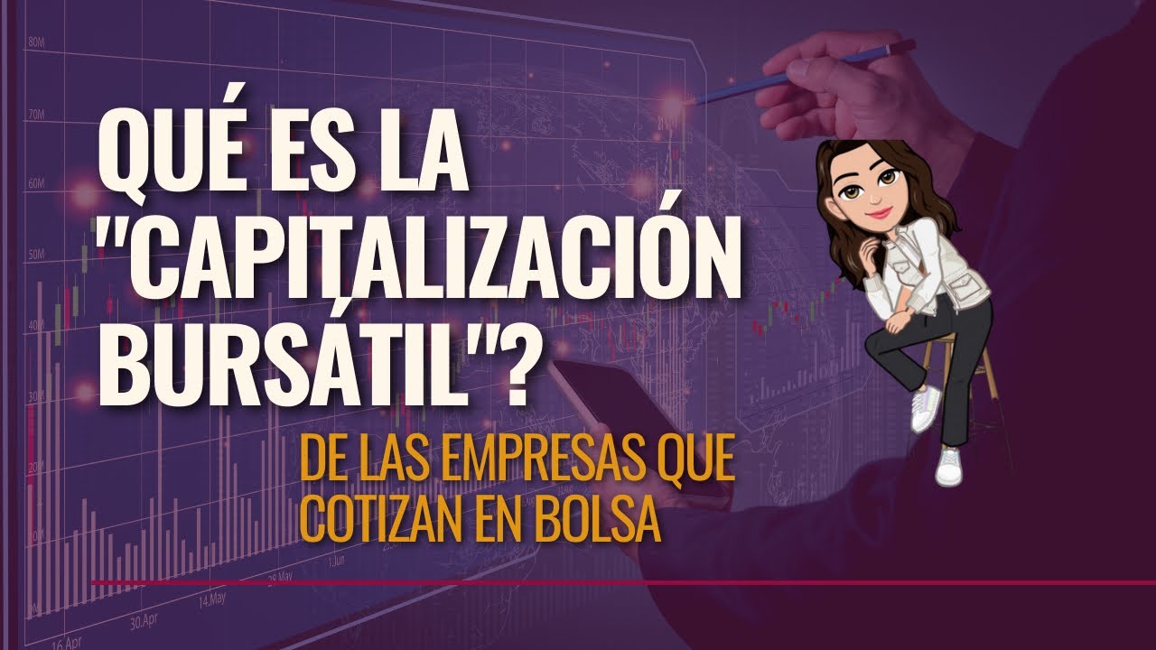 Qué Es La Capitalización Bursátil O Valor Bolsa De Una Empresa? 🤔 - YouTube