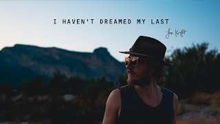 I HAVEN'T DREAMED MY LAST
