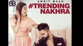 Trending Nakhra (full mp3 song) Amrit Maan || Intense || new punjabi song 2018