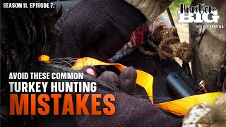 Avoid These Common Turkey Hunting Mistakes | Hunt 'em Big
