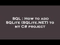 SQL : How to add SQLite (SQLite.NET) to my C# project