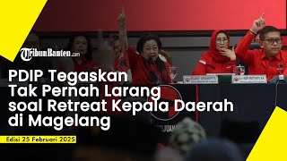 PDIP Tegaskan Tak Pernah Larang soal Retreat Kepala Daerah di Magelang