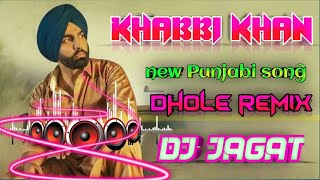 khabbi khan ammy virk new Punjabi song dhole remix dj jagat bhojpur fl studio mobile remixing