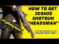 CYBERPUNK 2077 : Iconic Shotgun The HEADSMAN | PATCH 1.5 | Location | Best Weapons in the Game!