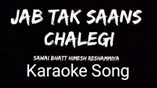 Jab Tak Sanse ChalegiTujko Chahuga Yaar..karaoke..Hindi lyriqs..