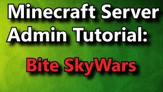 Minecraft Admin How-To: Bite Skywars [FREE]