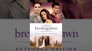 The Twilight Saga: Breaking Dawn - Part 1 (Extended Edition)