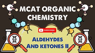 MCAT Organic Chemistry: Chapter 7 - Aldehydes and Ketones II (1/1)
