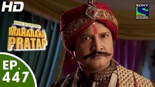 Bharat Ka Veer Putra Maharana Pratap - महाराणा प्रताप - Episode 447 - 7th July, 2015