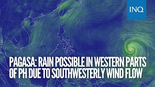 Pagasa: Rain possible in western parts of PH due to southwesterly wind flow