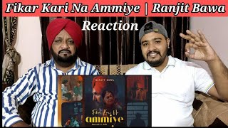 Fikar Kari Na Ammiye (Official Video) | Ranjit Bawa Song Reaction Lovepreet Sidhu TV
