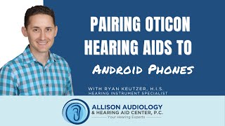 Pairing Oticon Hearing Aids to Android Phone