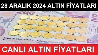 28 ARALIK 2024 ALTIN FİYATLARI BUGÜN NE KADAR GRAM ALTIN ÇEYREK ALTIN YARIM TAM ALTIN FİYATLARI