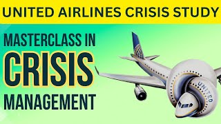 The United Airlines Crisis Unraveled | Crisis Management Strategy | MBA Case Study Analysis