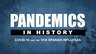 Pandemics In History: COVID-19 and The 1918 Spanish Influenza