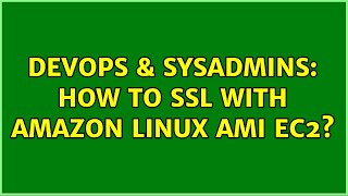 DevOps & SysAdmins: How to SSL with Amazon Linux AMI Ec2?