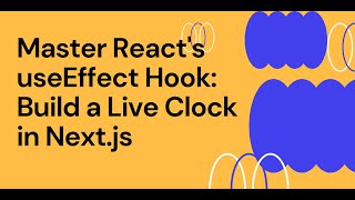 Master React's useEffect Hook: Build a Live Clock in Next.js