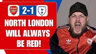 North London Will Always Be RED | Arsenal 2-1 Spurs | Match Reaction