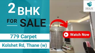 Spacious 2 BHK Flat for Sale in Kalpataru Sunrise, Kolshet Rd, Thane West | Call Now 98339 20041 |