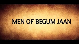 Begum Jaan | Making | Men Of Begum Jaan