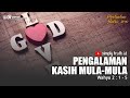 PENGALAMAN KASIH MULA-MULA  -  Mutiara Hari Ini [EPS 216] - Sahabat Bertumbuh dalam Saat Teduh