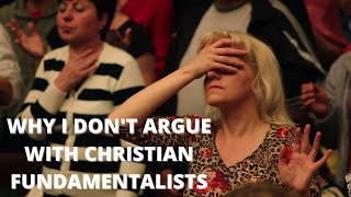 Why You DON'T Argue With An EVANGELICAL CHRISTIAN Or Other FUNDAMENTALIST CULT MEMBER.