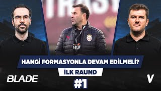 Galatasaray 4’lüde mi daha iyi 3’lüde mi daha iyi? | Sinan Yılmaz, Serkan Akkoyun | İlk Raund #1