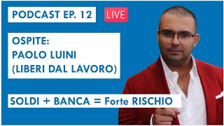 SOLDI + Banca = Forte RISCHIO... Scopri i SEGRETI per proteggere i Tuoi Risparmi ft. Paolo Luini